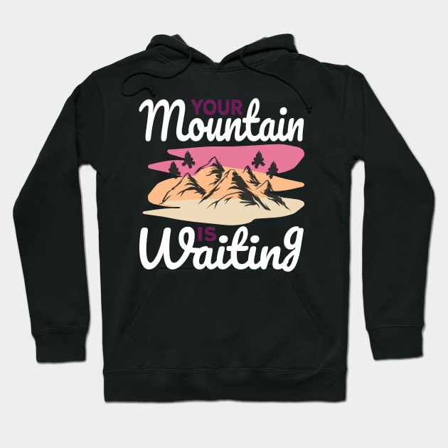 Your Mountain Is Waiting Hoodie by Creative Brain